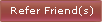 Refer Friend(s)